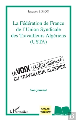 Bertrand.pt - La Federation De France De L'Union Syndicale Des Travailleurs Algeriens ; La Voix Du Travailleur Algerien