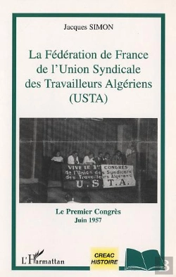 Bertrand.pt - La Federation De France De L'Union Syndicale Des Travailleurs Algeriens ; Le Premier Congres