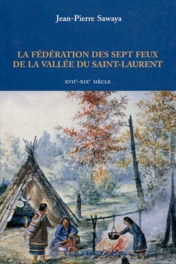 Bertrand.pt - La Fédération Des Sept Feux De La Vallée Du Saint-Laurent  Xvii-Xix Siècle