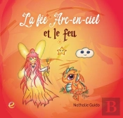 La Fee Arc-En-Ciel Et Le Feu