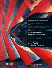 La Fée Automobile (1890-1914) : Littérature Automobile. Une Anthologie De Proust À Houellebecq. Tome 1