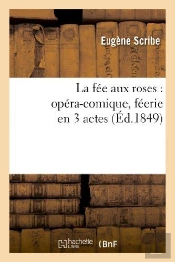 La Fée Aux Roses : Opéra-Comique, Féerie En 3 Actes