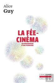 La Fée Cinéma : Autobiographie D'Une Pionnière