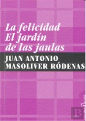 La Felicidad. El Jardín De Las Jaulas