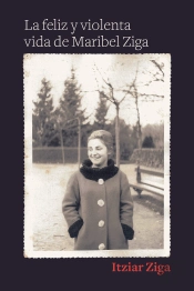 La Feliz Y Violenta Vida De Maribel Ziga