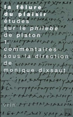 Bertrand.pt - La Fêlure Du Plaisir. Études Sur Le Philèbe De Platon Vol. 1 : Commentaires
