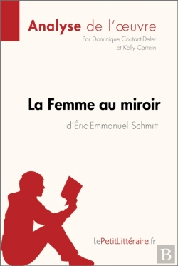 Bertrand.pt - La Femme Au Miroir D'Éric-Emmanuel Schmitt (Analyse De L'Oeuvre)