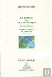 La Femme Chez Don Luis De Góngora ; Florilège Bilingue
