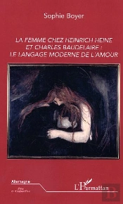 La Femme Chez Heinrich Heine Et Charles Baudelaire : Le Langage Moderne De L'Amour