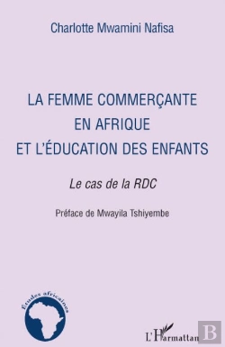 Bertrand.pt - La Femme Commerçante En Afrique Et L'Éducation De Enfants ; Le Cas De La Rdc