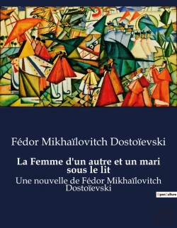 Bertrand.pt - La Femme D Un Autre Et Un Mari Sous Le Lit - Une Nouvelle De Fedor Mikhailo