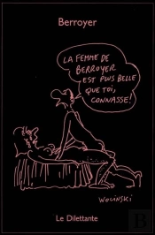 La Femme De Berroyer Est Plus Belle Que Toi, Connasse