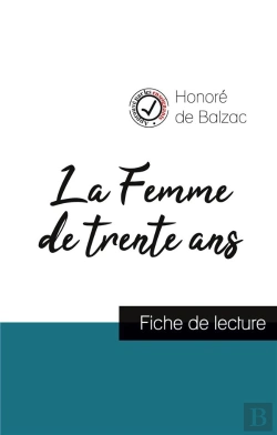 Bertrand.pt - La Femme De Trente Ans De Balzac (Fiche De Lecture Et Analyse Complète De L'Oeuvre)