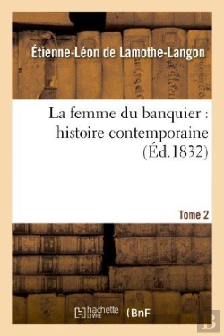 Bertrand.pt - La Femme Du Banquier : Histoire Contemporaine. Tome 2