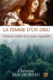 La Femme D'Un Dieu - L'Histoire Oubliee D'Un Amour Impossible