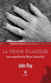 La Femme Ecartelee - Les Enquetes De Marc Deauville