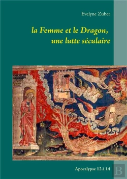Bertrand.pt - La Femme Et Le Dragon, Une Lutte Séculaire ; Apocalypse 12 À 14