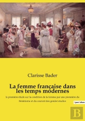 La Femme Française Dans Les Temps Modernes : L'Évolution De L'Éducation Des Femmes En France Du Xvie Au Xviiie Siècle