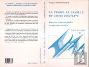 La Femme, La Famille Et Leurs Conflits ; Reponses Institutionnelles Et Aspirations Sociales