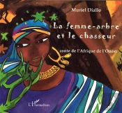 La Femme, L'Arbre Et Le Chasseur ; Conte De L'Afrique De L'Ouest