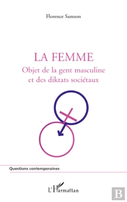 Bertrand.pt - La Femme : Objet De La Gent Masculine Et Des Diktats Sociétaux