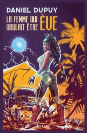 La Femme Qui Voulait Être Ève : Roman