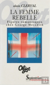 La Femme Rebelle : Figures Romanesques Chez George Meredith