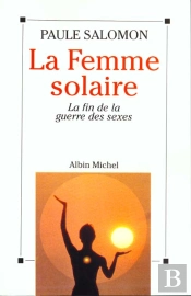 La Femme Solaire ; La Fin De La Guerre Des Sexes