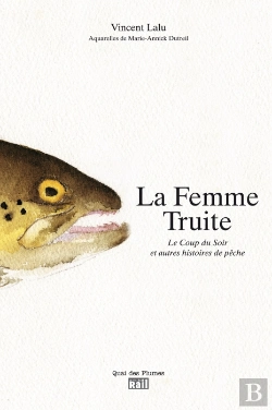 Bertrand.pt - La Femme Truite ; Le Coup Du Soir Et Autres Histoires De Pêche