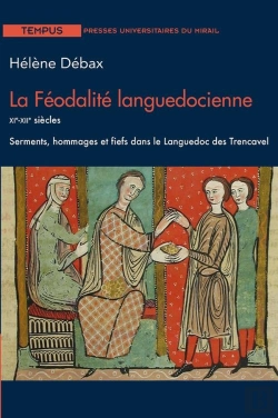 Bertrand.pt - La Féodalite Languedocienne Xie-Xiie Siècles : Serments, Hommages Et Fiefs Dans Le Languedoc Des Trencavel