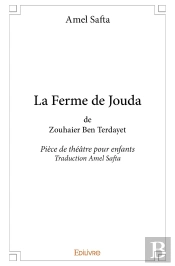 La Ferme De Jouda De Zouhaier Ben Terdayet : Pièce De Théâtre Pour Enfants Traduction Amel Safta