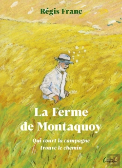 Bertrand.pt - La Ferme De Montaquoy : Qui Court La Campagne Trouve Le Chemin