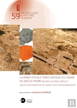 Bertrand.pt - La Ferme Viticole Tardo-Antique Du Chemin Du Mas Du Padre : Approche Pluridisciplinaire D'Un Espace Rural Du Littoral Languedocien