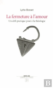 La Fermeture A L'Amour ; Un Defi Pratique Pose A La Theologie