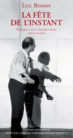 Bertrand.pt - La Fête De L'Instant ; Dialogues Avec Georges Banu