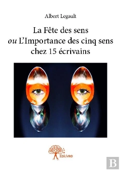 Bertrand.pt - La Fete Des Sens Ou L?Importance Des Cinq Sens Chez 15 Ecrivains