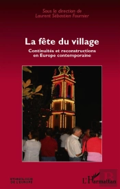 La Fête Du Village ; Continuités Et Reconstructions En Europe Contemporaine