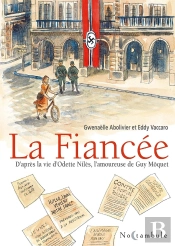 La Fiancée : D'Après La Vie D'Odette Nilès, L'Amoureuse De Guy Moquet