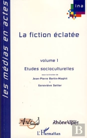 La Fiction Éclatée T.1 ; Études Socioculturelles
