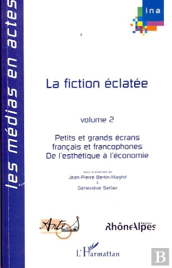 Bertrand.pt - La Fiction Éclatée T.2 ; Petits Et Grands Écrans Français Et Francophones De L'Esthétique À L'Économie