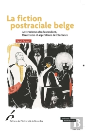 La Fiction Postraciale Belge : Antiracisme Afrodescendant, Féminisme Et Aspirations Décoloniales