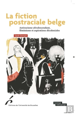 Bertrand.pt - La Fiction Postraciale Belge : Antiracisme Afrodescendant, Féminisme Et Aspirations Décoloniales