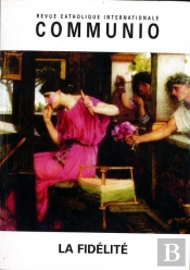 La Fidelite - Communio T.Xxxii 2007
