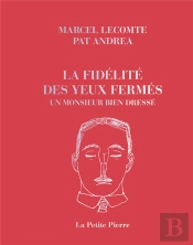 La Fidélité Des Yeux Fermés & Un Monsieur Bien Dressé