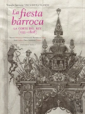 La Fiesta Barroca. La Corte Del Rey (1555-1808)