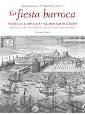 La Fiesta Barroca. Portugal Hispánico Y El Imperio Oceánico.