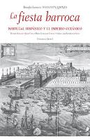 La Fiesta Barroca. Portugal Hispánico Y El Imperio Oceánico.