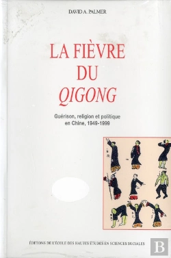 Bertrand.pt - La Fièvre Du Qigong : Guérison, Religion Et Politique En Chine, 1949-1999
