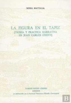 Bertrand.pt - La Figura En El Tapiz:  Teoria Y Practica Narrativa En Juan Carlos Onetti