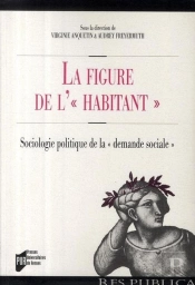 La Figure De L''Habitant' ; Sociologie Politique De La 'Demande Sociale'